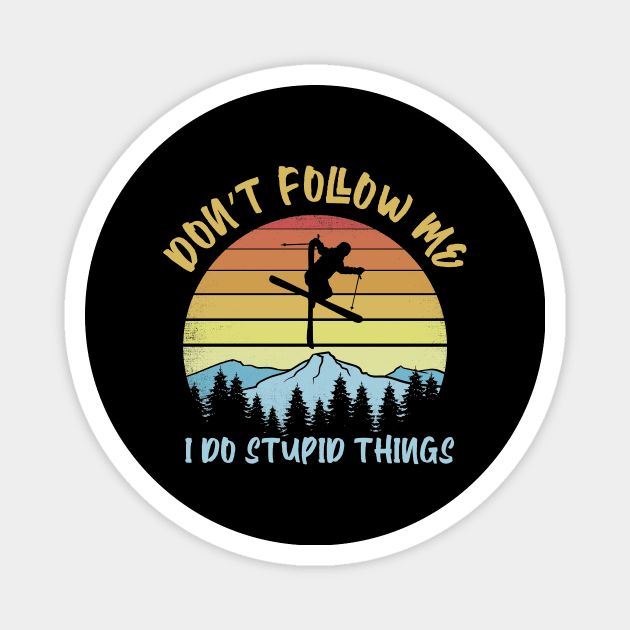 Don't follow me I do stupid things Skiing Magnet by captainmood